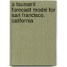 A Tsunami Forecast Model For San Francisco, California by Source Wikia