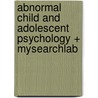 Abnormal Child and Adolescent Psychology + Mysearchlab by Rita Wicks-Nelson