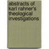 Abstracts Of Karl Rahner's  Theological Investigations door Daniel T. Pekarske