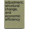 Adjustment, Structural Change, And Economic Efficiency door Jozef M. Van Brabant