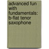 Advanced Fun With Fundamentals: B-Flat Tenor Saxophone door Fred Weber