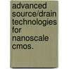 Advanced Source/Drain Technologies For Nanoscale Cmos. door Pankaj Kalra