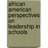 African American Perspectives On Leadership In Schools door Lenoar Foster