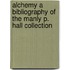 Alchemy a Bibliography of the Manly P. Hall Collection
