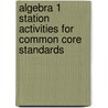 Algebra 1 Station Activities for Common Core Standards door Walch