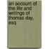 An Account Of The Life And Writings Of Thomas Day, Esq