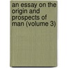 An Essay On The Origin And Prospects Of Man (Volume 3) by Thomas Hope