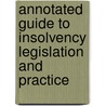 Annotated Guide To Insolvency Legislation And Practice door Enterprise Chambers