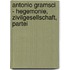 Antonio Gramsci - Hegemonie, Zivilgesellschaft, Partei