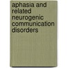 Aphasia And Related Neurogenic Communication Disorders door Patrick Coppens