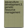Aquaculture Development.3. Genetic Resource Management by Food and Agriculture Organization
