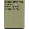 Aussagekraft Von Ans Tzen Zur Messung Des Kundenwertes door Witt Timm