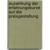 Auswirkung Der Erfahrungskurve Auf Die Preisgestaltung door Viktoria Anselm