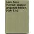 Basix Bass Method: Spanish Language Edition, Book & Cd
