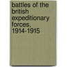 Battles Of The British Expeditionary Forces, 1914-1915 door Fred R. Van Hartesveldt