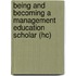 Being and Becoming a Management Education Scholar (Hc)