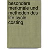 Besondere Merkmale Und Methoden Des Life Cycle Costing door Andreas Mutze