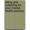 Billing And Collecting For Your Mental Health Practice door Steven Walfish