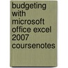 Budgeting With Microsoft Office Excel 2007 Coursenotes by Technology Course