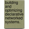 Building And Optimizing Declarative Networked Systems. door David Chiyuan Chu