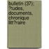 Bulletin (37); ?Tudes, Documents, Chronique Litt?Raire