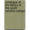 Catalogue Of The Library Of The South Carolina College door Edward Johnston