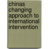 Chinas Changing Approach To International Intervention door Oliver Br Uner