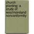 Church Planting: A Study Of Westmoreland Nonconformity