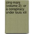 Cinq-Mars (Volume 2); Or A Conspiracy Under Louis Xiii