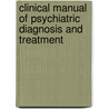 Clinical Manual of Psychiatric Diagnosis and Treatment by Ronald W. Pies