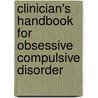 Clinician's Handbook For Obsessive Compulsive Disorder by Kieron O'Connor