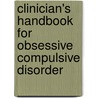Clinician's Handbook For Obsessive Compulsive Disorder by Kieron O'Connor