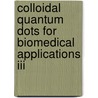 Colloidal Quantum Dots For Biomedical Applications Iii door Marek Osinski