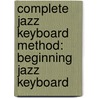 Complete Jazz Keyboard Method: Beginning Jazz Keyboard door Noah Baerman