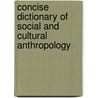 Concise Dictionary Of Social And Cultural Anthropology by Mike Morris