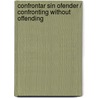 Confrontar sin ofender / Confronting Without Offending door Deborah Smith-Pegues