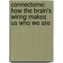 Connectome: How The Brain's Wiring Makes Us Who We Are