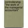 Controllership "The Work of the Manegerial Accountant" by James Willson