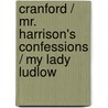 Cranford / Mr. Harrison's Confessions / My Lady Ludlow door Elizabeth Gaskell
