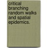 Critical Branching Random Walks And Spatial Epidemics. by Xinghua Zheng