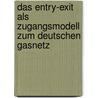 Das Entry-Exit Als Zugangsmodell Zum Deutschen Gasnetz door Carlos Pelaez