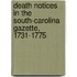 Death Notices In The South-Carolina Gazette, 1731-1775
