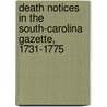 Death Notices In The South-Carolina Gazette, 1731-1775 door Alexander Samuel Salley