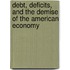 Debt, Deficits, And The Demise Of The American Economy