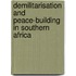 Demilitarisation And Peace-Building In Southern Africa