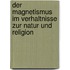 Der Magnetismus Im Verhaltnisse Zur Natur Und Religion