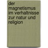 Der Magnetismus Im Verhaltnisse Zur Natur Und Religion door Joseph Ennemoser