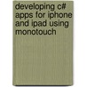 Developing C# Apps For Iphone And Ipad Using Monotouch door Bryan Costanich