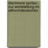 Diachrone Syntax: Zur Wortstellung Im Althochdeutschen door Hendrikje Schulze