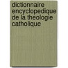 Dictionnaire Encyclopedique De La Theologie Catholique by Isidore Goschler